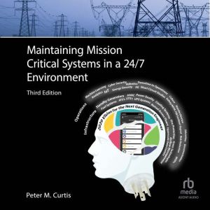 Maintaining Mission Critical Systems in a 24/7 Environment  (3rd Edition)