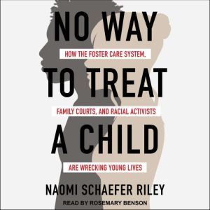 No Way to Treat a Child, Naomi Schaefer Riley