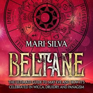 Beltane The Ultimate Guide to May Ev..., Mari Silva