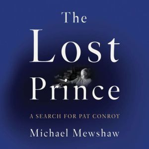 The Lost Prince: A Search for Pat Conroy
