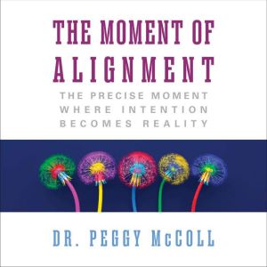 The Moment of Alignment: The Precise Moment Where Intention Becomes Reality