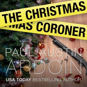 The Christmas Coroner, Paul Austin Ardoin