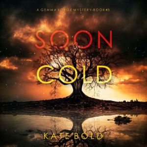 Soon Cold A Gemma Forge FBI Suspense..., Kate Bold