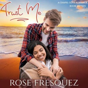 Trust Me, Rose Fresquez