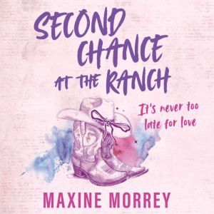 Second Chance At The Ranch, Maxine Morrey
