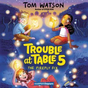 Trouble at Table 5 3 The Firefly Fi..., Tom Watson