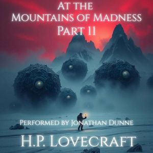 At the Mountains of Madness Part 11..., H. P. Lovecraft