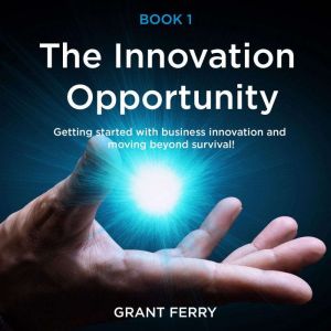 The Innovation Opportunity, Grant Ferry