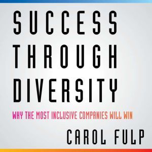 Success Through Diversity, Carol Fulp