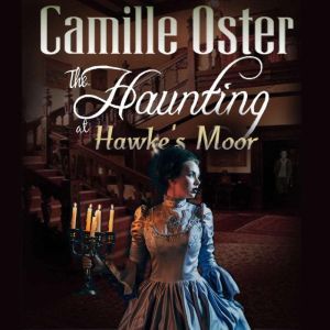 The Haunting at Hawkes Moor, Camille Oster