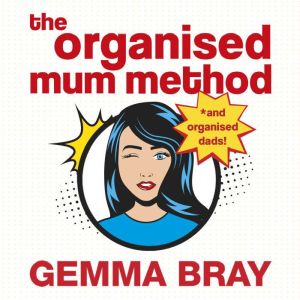The Organised Mum Method, Gemma Bray