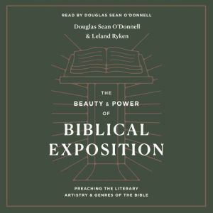 The Beauty and Power of Biblical Expo..., Douglas Sean ODonnell