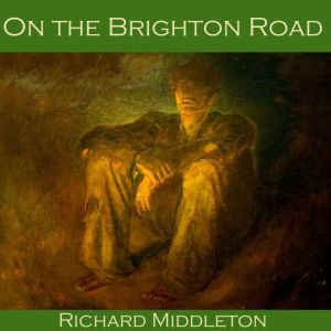 On the Brighton Road, Richard Middleton