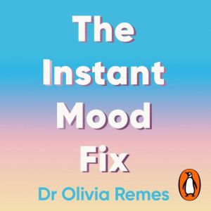 The Instant Mood Fix, Olivia Remes