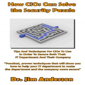 How CIOs Can Solve the Security Puzzl..., Dr. Jim Anderson