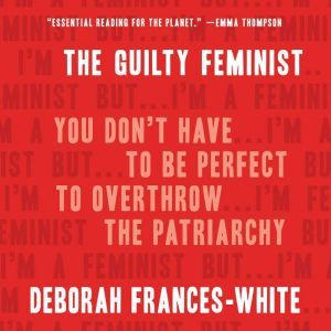The Guilty Feminist, Deborah FrancesWhite