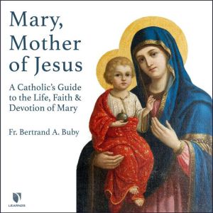 Mary, Mother of Jesus, Bertrand A. Buby