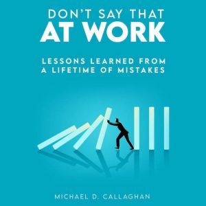 Dont Say That at Work, Michael Callaghan