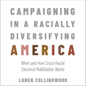 Campaigning in a Racially Diversifyin..., Loren Collingwood