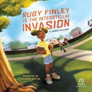 Ruby Finley vs. the Interstellar Inva..., K. Tempest Bradford