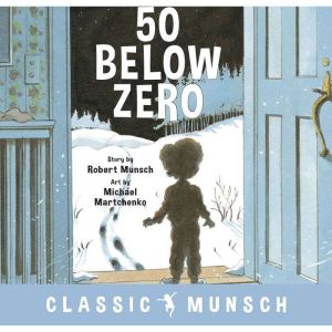 50 Below Zero Classic Munsch Audio, Robert Munsch