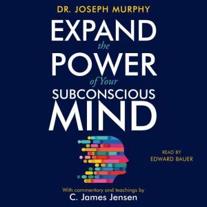 Expand the Power of Your Subconscious..., C. James Jensen