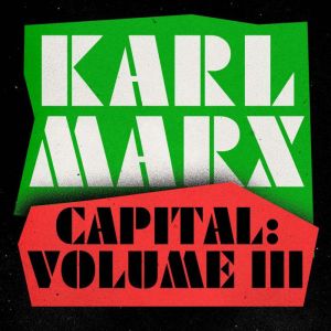 Capital Volume 3, Karl Marx