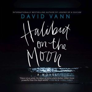 Halibut on the Moon, David Vann