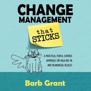 Change Management that Sticks, Barb Grant