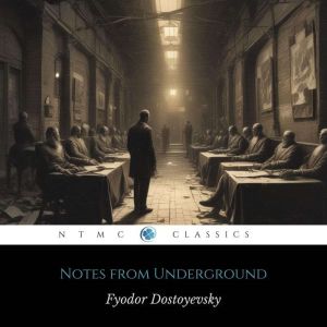 Notes from Underground, Fyodor Dostoyevsky