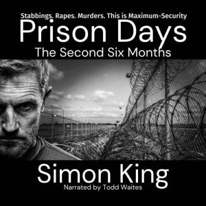 Prison Days The Second Six Months, Simon King