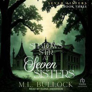 Shadows Stir at Seven Sisters, M. L. Bullock