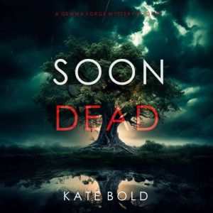 Soon Dead A Gemma Forge FBI Suspense..., Kate Bold