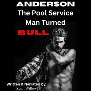 Anderson, The Pool Service Man Turned Bull: My Filthy Hotwife Adventures