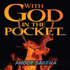 With God in the Pocket..., Anoop Saxena