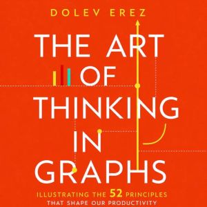 The Art of Thinking in Graphs, Dolev Erez