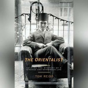 The Orientalist, Tom Reiss