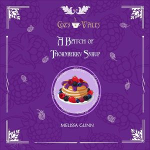 A batch of thornberry syrup, Melissa Gunn