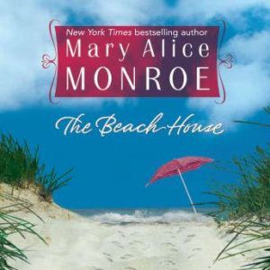 The Beach House, Mary Alice Monroe
