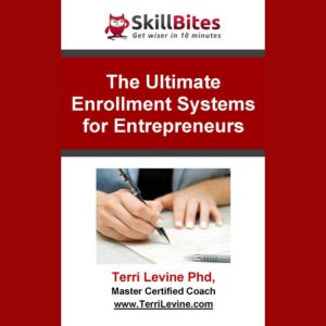The Ultimate Enrollment Systems for E..., Terri Levine