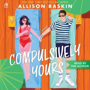 Compulsively Yours, Allison Raskin