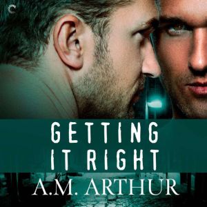 Getting It Right, A.M. Arthur