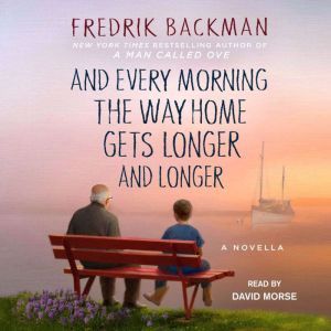 And Every Morning the Way Home Gets L..., Fredrik Backman