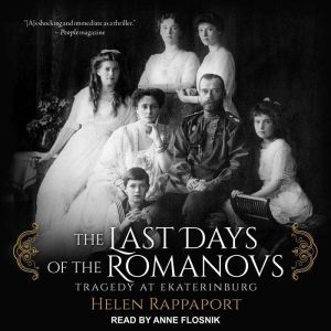 The Last Days of the Romanovs, Helen Rappaport