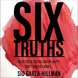 Six Truths, Sid GarzaHillman
