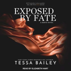 Exposed By Fate, Tessa Bailey