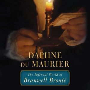 The Infernal World of Branwell Bronte..., Daphne du Maurier