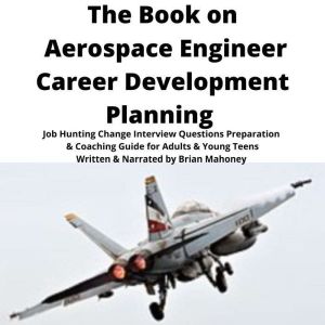 The Book on Aerospace Engineer Career..., Brian Mahoney