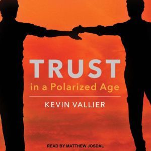 Trust in a Polarized Age, Kevin Vallier