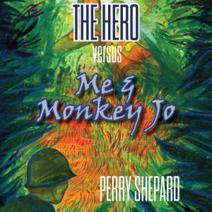 The Hero Versus Me & Monkey Jo